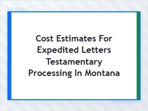 Montana Expedited Letters Testamentary Fees