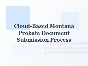 Submit Montana Probate Documents Online