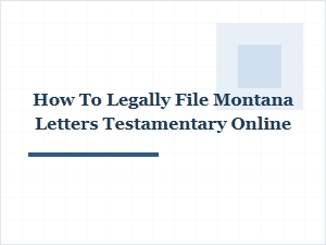 File Montana Letters Testamentary Online