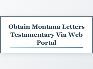 File Montana Letters Testamentary Online