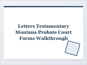 Montana Probate Forms Walkthrough for Executors