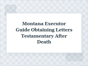 Montana Letters Testamentary Guide for Executors