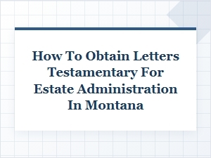 Obtaining Letters Testamentary in Montana