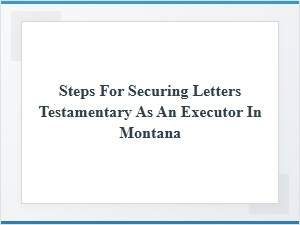 Securing Letters Testamentary in Montana
