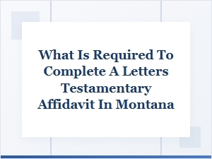 Montana Letters Testamentary Affidavit Requirements