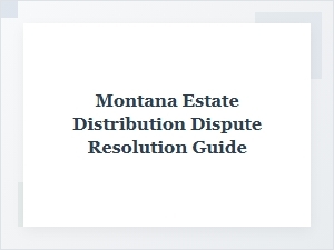 Guide to Estate Distribution Disputes in Montana