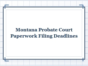 Post-Probate Filing Deadlines in Montana